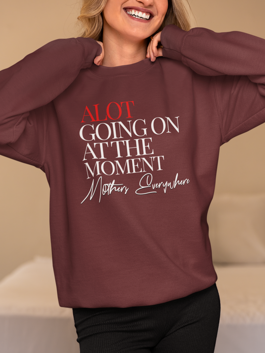 alot-going-on-at-the-moment-mothers-everywhere-sweatshirt-maroon