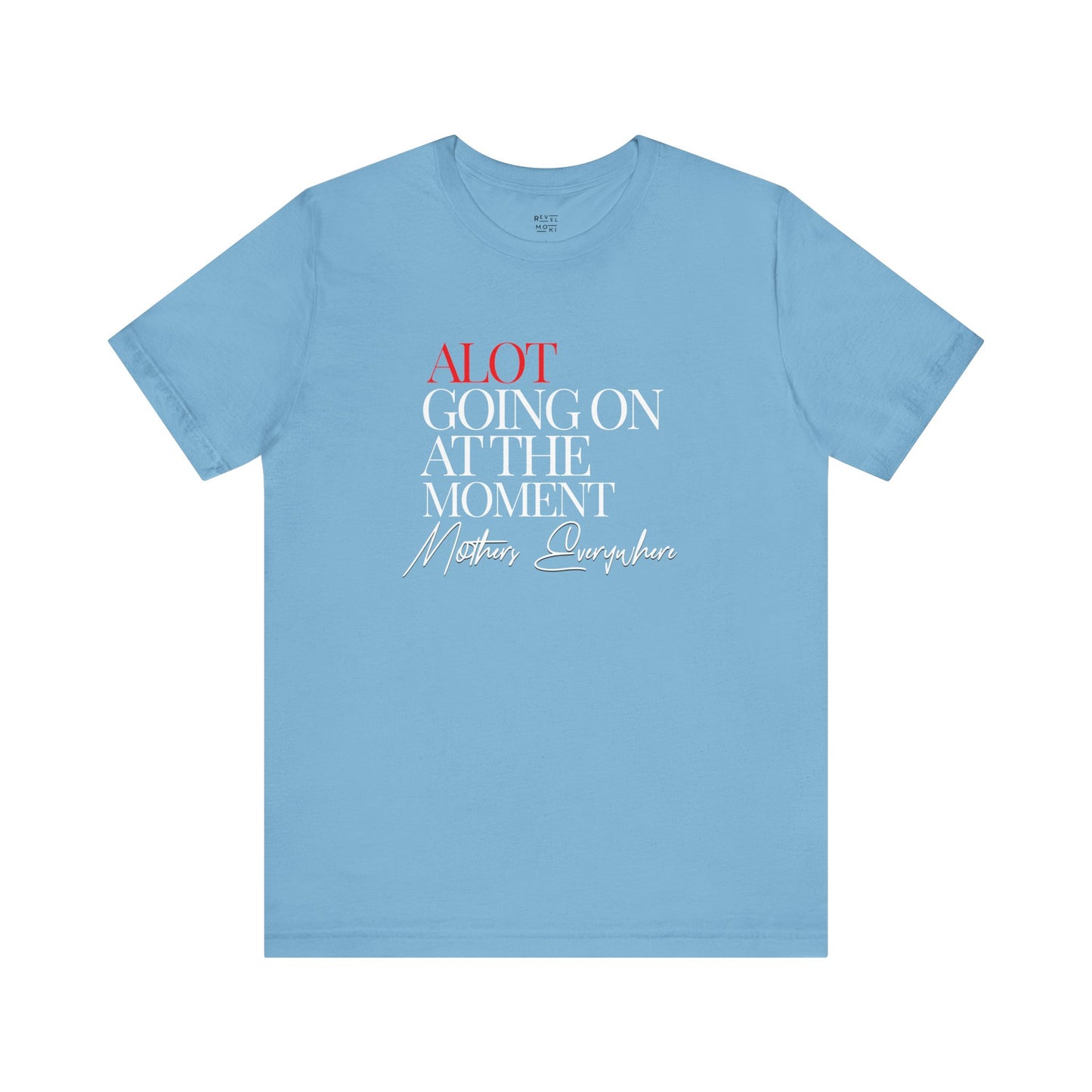 alot-going-on-at-the-moment-mothers-everywhere-tee-closeup-blue