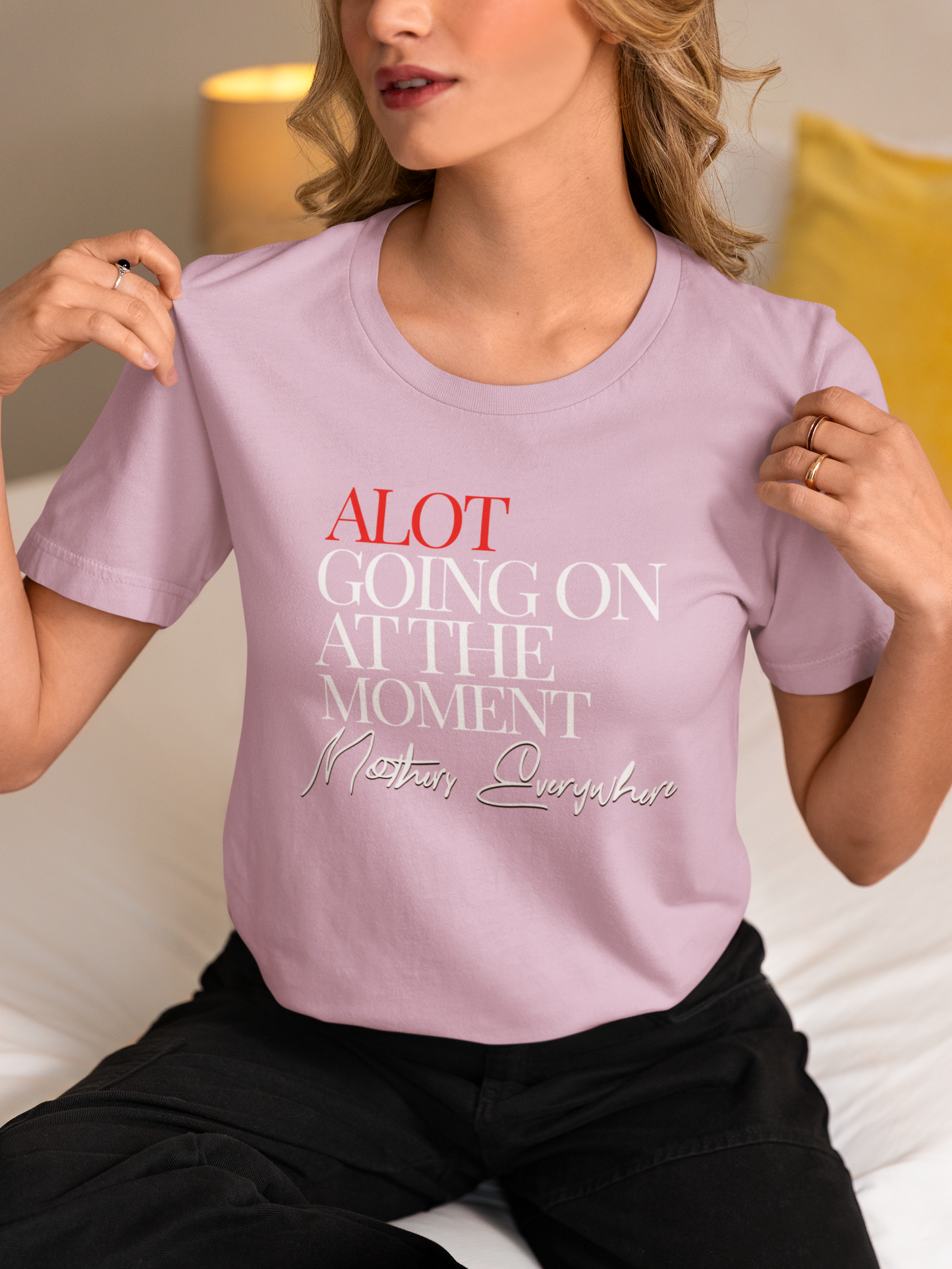 alot-going-on-at-the-moment-mothers-everywhere-t