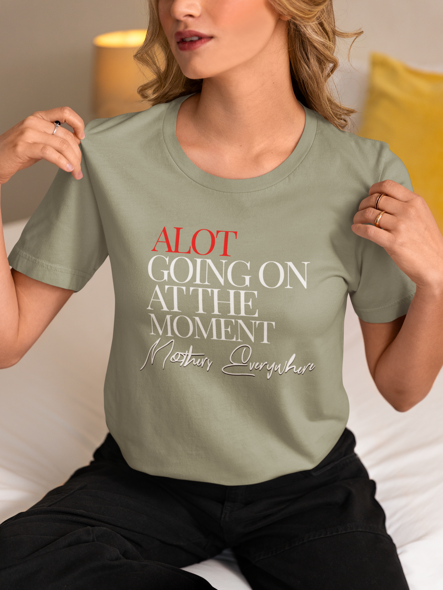 alot-going-on-at-the-moment-mothers-everywhere-tee-sage