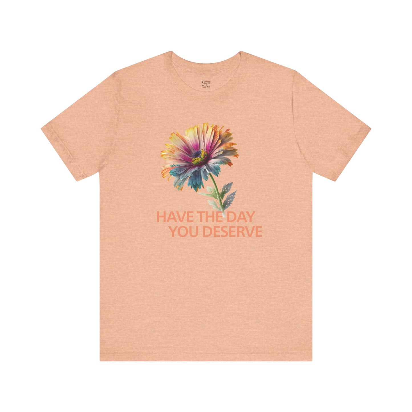 have-the-day-you-deserve-woman-tee-closeup-heather-peach