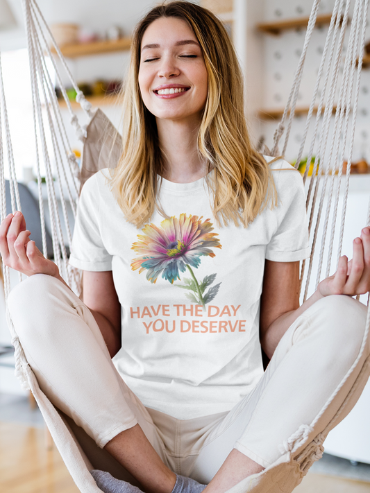 have-the-day-you-deserve-woman-tee-white