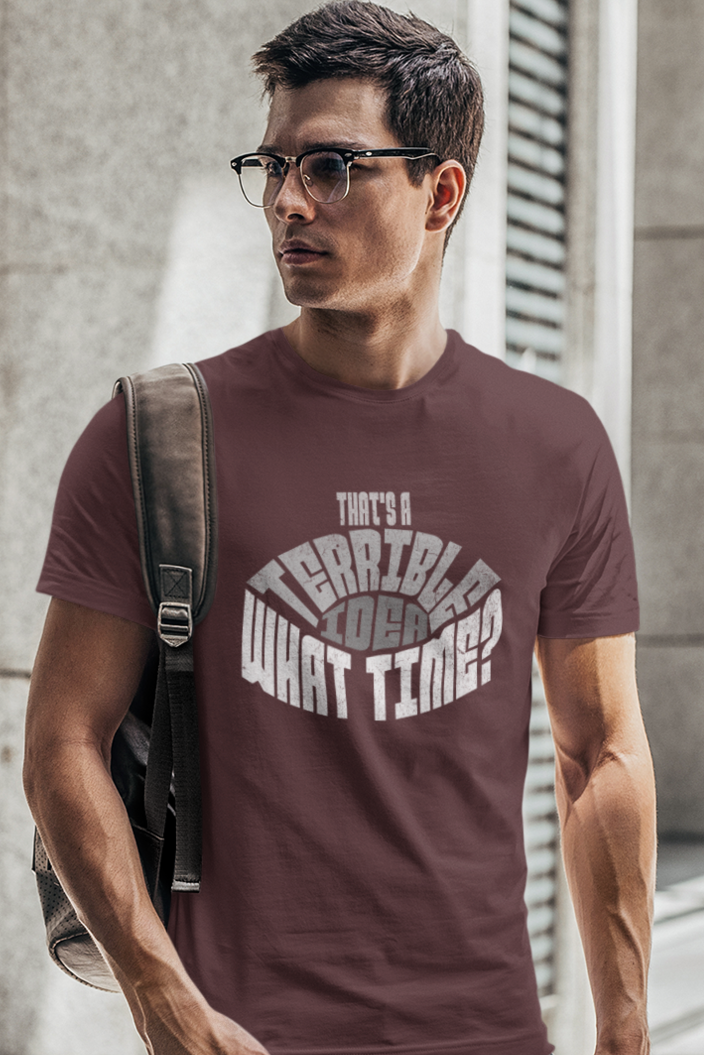 thats-a-terrible-idea-what-time-humorous-funny-tshirt-maroon