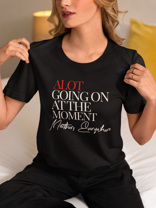 alot-going-on-at-the-moment-mothers-everywhere-tee-black