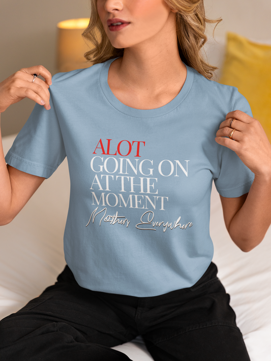 alot-going-on-at-the-moment-mothers-everywhere-tee-ocean-blue