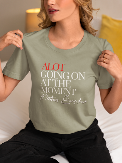 alot-going-on-at-the-moment-mothers-everywhere-tee-sage
