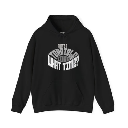 thats-a-terrible-idea-what-time-humorous-funny-hoodie-closeup-black