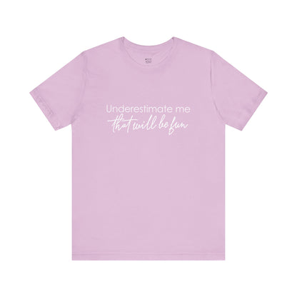 underestimate-me-that-will-be-fun-woman-tshirt-closeup-lilac