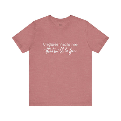 underestimate-me-that-will-be-fun-woman-tshirt-closeup-mauve