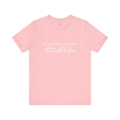 underestimate-me-that-will-be-fun-woman-tshirt-closeup-pink