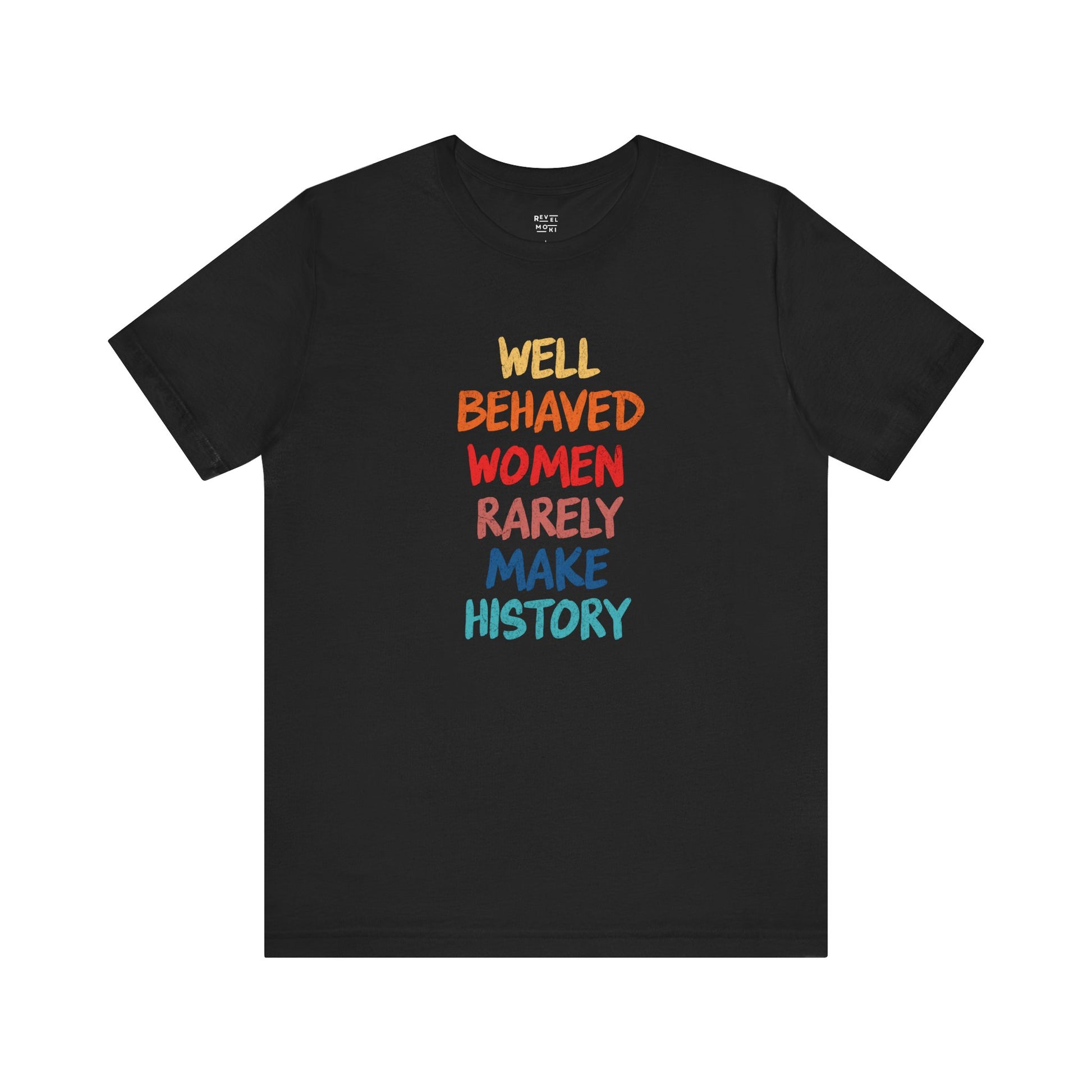 well-behaved-women-rarely-make-history-black-tee
