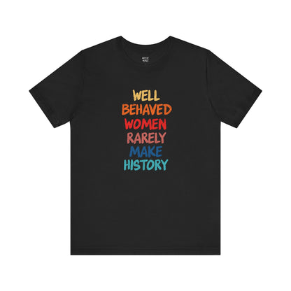 well-behaved-women-rarely-make-history-black-tee